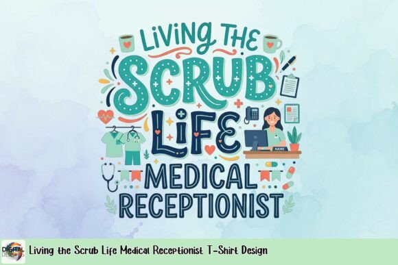 Download Living the Scrub Life Medical Receptionist T-Shirt Design - Premium Bundle